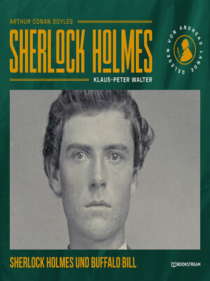 cover image of Sherlock Holmes und Buffalo Bill--Eine neue Sherlock Holmes Kriminalgeschichte
